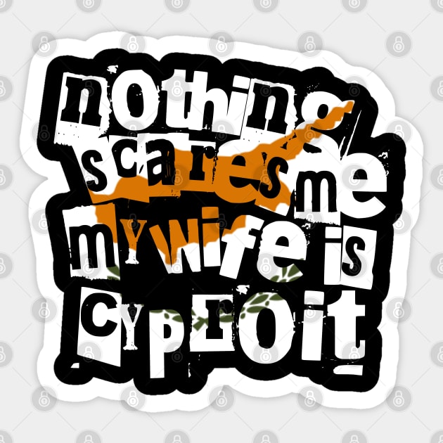 Nothing Scares Me My Wife Is Cypriot Funny Design Sticker by Yesteeyear